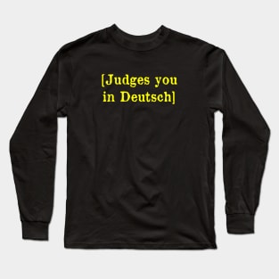 Judges you in Deutsch Long Sleeve T-Shirt